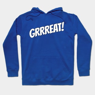 Grrreat! Hoodie